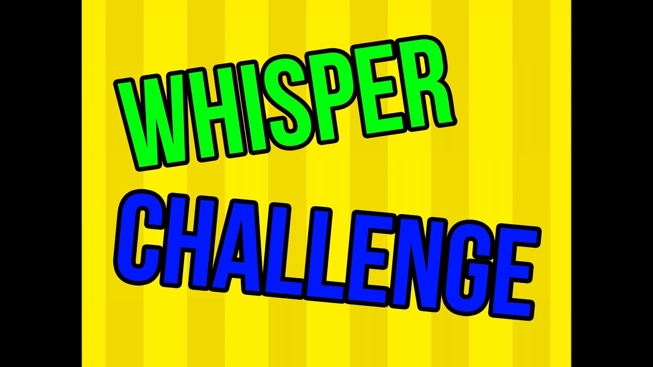 whisper challenge